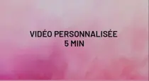 Vidéo personnalisée 5 min