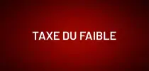 Taxe sur faible