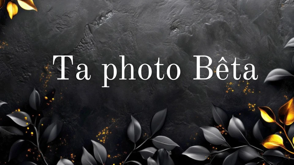 Photo de Ta photo pour Bêta