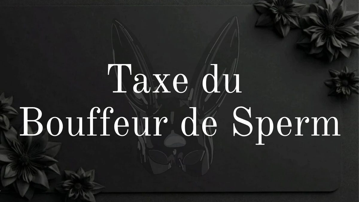 Photo de Taxe du Bouffeur de Sperm 💦