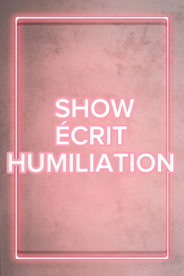 Photo de HUMILIATION ÉCRIT 10min