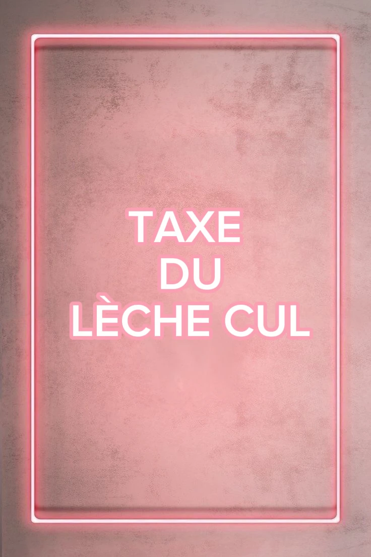 Photo de TAXE DU LÈCHE CUL