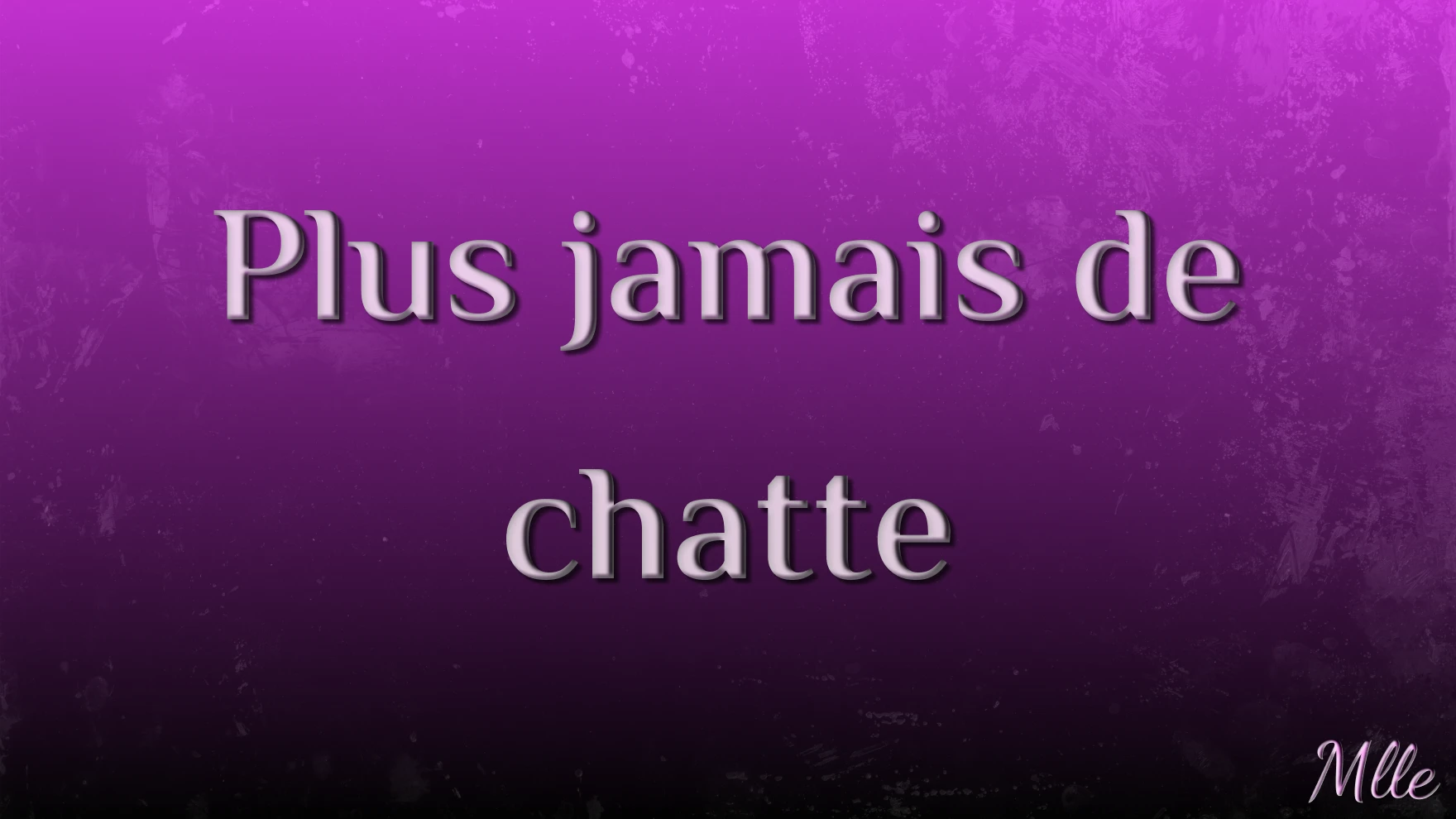 Photo de Audio: Plus jamais de chatte